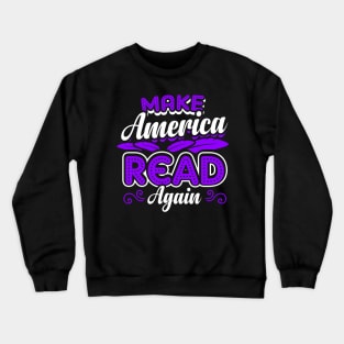 Make America Read Again. Bookworm Funny. Crewneck Sweatshirt